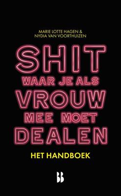 Shit waar je als vrouw mee moet dealen - het handboek - Marie Lotte Hagen, Nydia van Voorthuizen - ebook