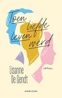 Toen liefde leven werd - Lisanne de Gendt - ebook - thumbnail