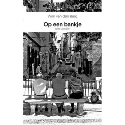 Op een bankje - Wim van den Berg - Paperback (9789402192247) Op een bankje - Wim van den Berg - Paperback (9789402192247)