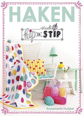 Haken met Studio Hip en Stip - Annemarie Huijser - Paperback (9789043919852) Haken met Studio Hip en Stip - Annemarie Huijser - Paperback (9789043919852)