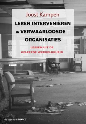 Leren interveniëren in verwaarloosde organisaties - Joost Kampen - ebook