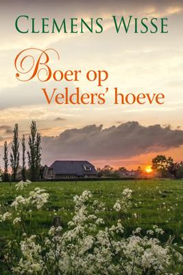 Boer op Velders' hoeve - Clemens Wisse - ebook