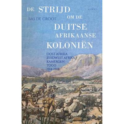 De strijd om de Duitse Afrikaanse Koloniën - Bas de Groot - Paperback (9789464240771)