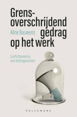 Grensoverschrijdend gedrag op het werk - Aline Bauwens - ebook Grensoverschrijdend gedrag op het werk - Aline Bauwens - ebook