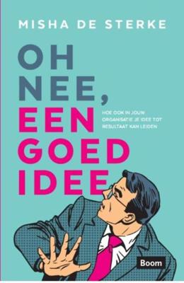 Oh nee, een goed idee - Misha de Sterke - ebook