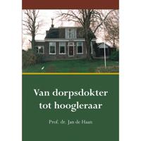 Van dorpsdokter tot hoogleraar - Jan de Haan - Paperback (9789463652667) - thumbnail