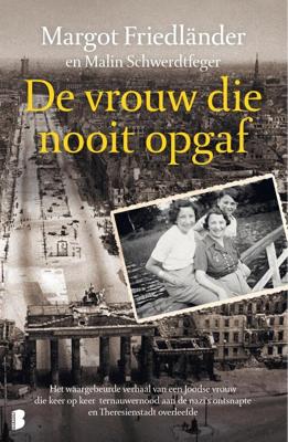 De vrouw die nooit opgaf - Margot Friedländer, Malin Schwerdtfeger - ebook