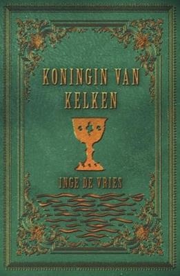 Koningin van kelken - Inge de Vries - ebook