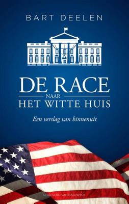 De race naar het Witte Huis - Deelen Bart - ebook