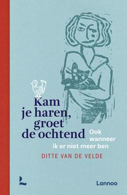 Kam je haren, groet de ochtend - Ditte Van de Velde - ebook