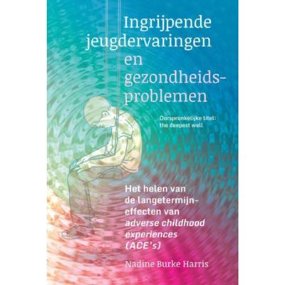 Ingrijpende jeugdervaringen en gezondheidsproblemen (Paperback)