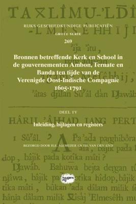 Bronnen betreffende Kerk en School in de gouvernementen Ambon, Ternate en Banda ten tijde van de Ver Bronnen betreffende Kerk en School in de gouvernementen Ambon, Ternate en Banda ten tijde van de Ver