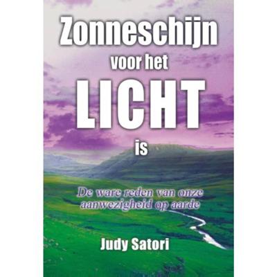 Zonneschijn voor het licht is - Judy Satori - Paperback (9789077677995)