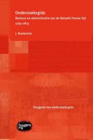 Onderzoeksgids Bestuur en administratie van de Bataafs Franse tijd 1795-1813 (Paperback) - thumbnail