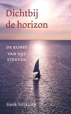 Dichtbij de horizon - Henk Veltkamp - ebook Dichtbij de horizon - Henk Veltkamp - ebook