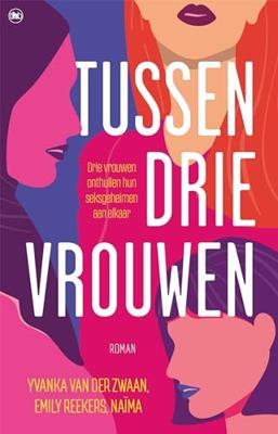 Tussen drie vrouwen - Yvanka van der Zwaan, Emily Reekers, Naïma - ebook