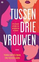 Tussen drie vrouwen - Yvanka van der Zwaan, Emily Reekers, Naïma - ebook - thumbnail
