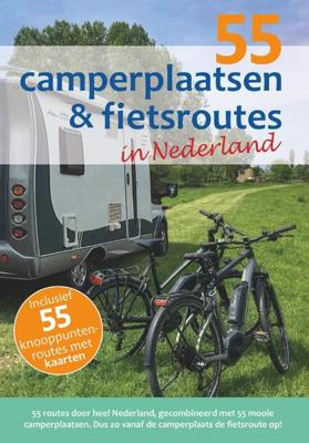 55 camperplaatsen & fietsroutes in Nederland (Paperback) 55 camperplaatsen & fietsroutes in Nederland (Paperback)