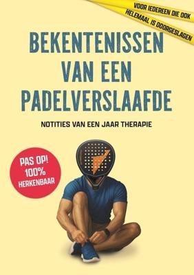 Bekentenissen van een padelverslaafde - - ebook