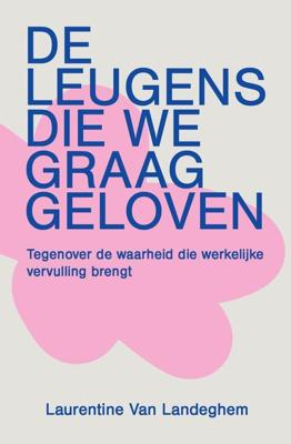 De leugens die we graag geloven - Laurentine Van Landeghem - ebook