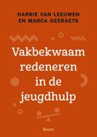 Vakbekwaam redeneren in de jeugdhulp - Harrie van Leeuwen, Marca Geeraets - ebook - thumbnail