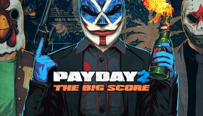 Payday 2 The Big Score Payday 2 The Big Score