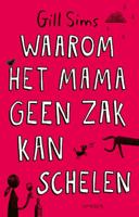 Waarom het mama geen zak kan schelen - Gill Sims - Paperback (9789044644647) - thumbnail