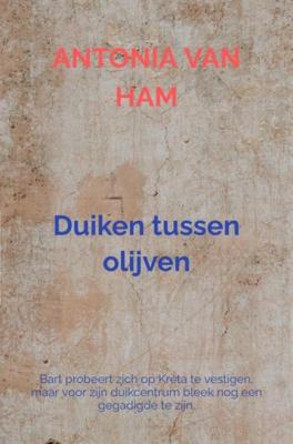 Duiken tussen olijven - Antonia van Ham - ebook
