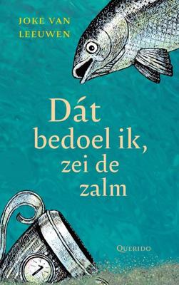 Dát bedoel ik, zei de zalm - Joke van Leeuwen - ebook