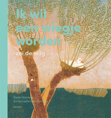 Ik wil een wiegje worden, zei de wilg (Hardback)