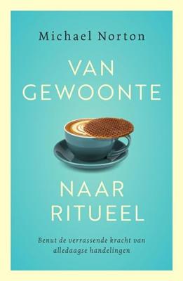 Van gewoonte naar ritueel - Michael Norton - ebook