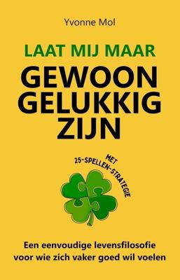 Laat mij maar gewoon gelukkig zijn - Yvonne Mol - ebook