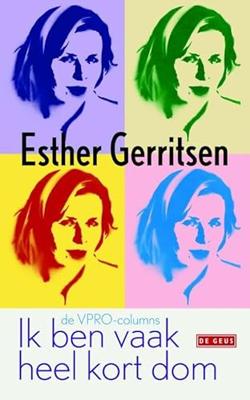 Ik ben vaak heel kort dom: de VPRO columns 2010 - 2012