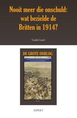 Nooit meer die onschuld: wat bezielde de Britten in 1914? - Guido Latré - ebook