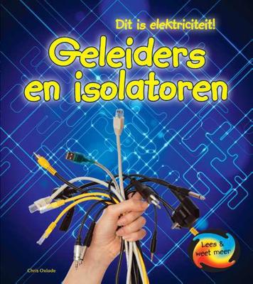 Geleiders en Isolatoren - Chris Oxlade - Hardcover (9789055668601)