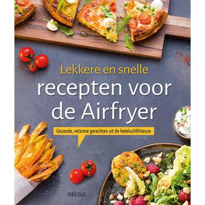 Lekkere en snelle recepten voor de Airfryer (Paperback)