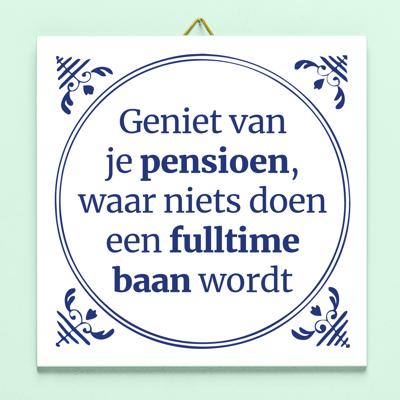 Tegeltje Geniet Van Je Pensioen, Waar Niets Doen Een Fulltime Baan Wordt