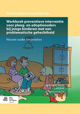Werkboek preventieve interventie voor pleeg- en adoptieouders bij jonge kinderen met een problematische gehechtheid - Carla Brok, Hans van Andel,