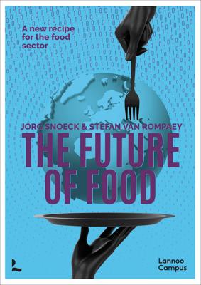 The future of food /anglais - Jorg Snoeck, Stefan Van Rompaey - ebook