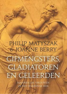Gifmengsters, gladiatoren en geleerden - Philip Matyszak, Joanne Berry - ebook