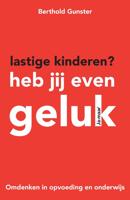 Lastige kinderen? Heb jij even geluk - Berthold Gunster - ebook - thumbnail