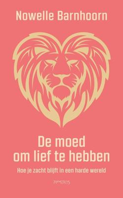 De moed om lief te hebben - Nowelle Barnhoorn - ebook