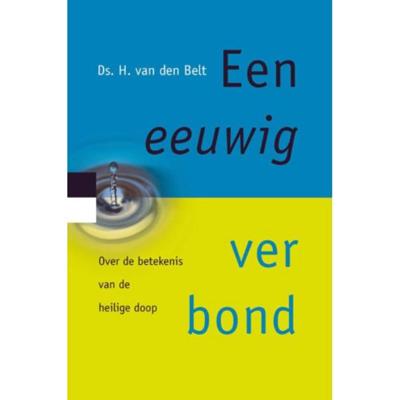 Een eeuwig verbond - H. van den Belt - Paperback (9789088971723) Een eeuwig verbond - H. van den Belt - Paperback (9789088971723)
