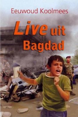 Live uit Bagdad - Eeuwoud Koolmees - ebook