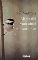 Als de tijd voor altijd stil zou staan - Ivan Wolffers - ebook - thumbnail