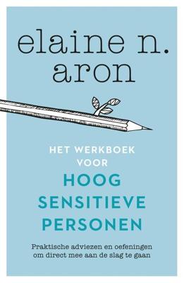 Het werkboek voor hoogsensitieve personen - Elaine N. Aron - ebook