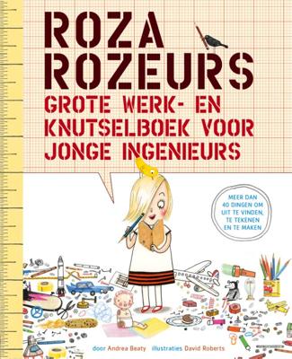 Roza Rozeurs grote werk- en knutselboek voor jonge ingenieurs (Paperback)