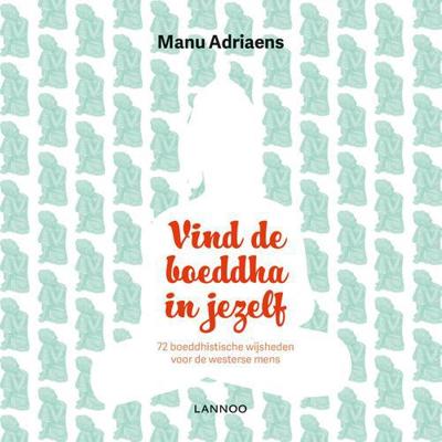 Vind de boeddha in jezelf - Manu Adriaens - eBook (9789401445344) Vind de boeddha in jezelf - Manu Adriaens - eBook (9789401445344)