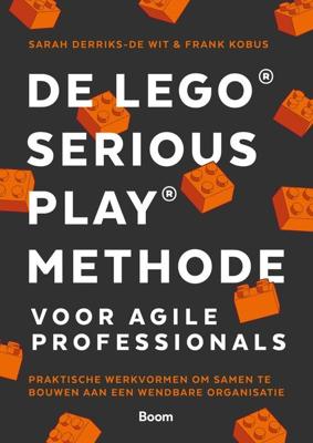 De LEGO® SERIOUS PLAY® methode voor Agile Professionals - Sarah Derriks-de wit, Frank Kobus - ebook
