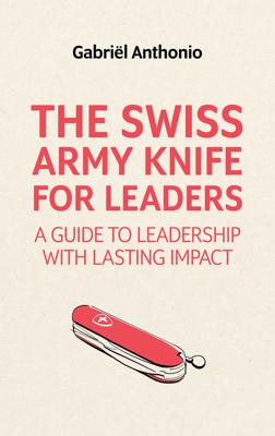 The Swiss Army Knife for Leaders - Gabriël Anthonio - ebook